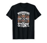 Where Every Piece Has A Story, Woodworking T-Shirt