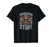 Where Every Piece Has A Story, Woodworking T-Shirt
