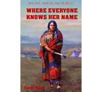 Where Everyone Knows Her Name (Native American Series)
