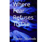 Where Fear Refuses To Die