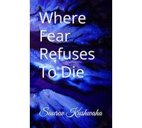 Where Fear Refuses To Die