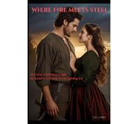 Where Fire Meets Steel: Explicit Version (The Ashen Hearts Series - Explicit Version)