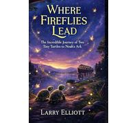 Where Fireflies Lead: The Impossible Journey of Two Turtles to Noah's Ark