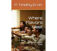 Where Flavors Meet: The World’s Shared Table