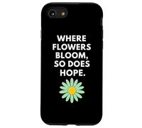 Where Flowers Do Bloom So Does Hope Botanical Inspiration Case for iPhone SE (2020) / 7/8