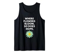 Where Flowers Do Bloom So Does Hope Botanical Inspiration Tank Top