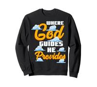 Where God Guides He Provides Christian Religion And Faith Sweatshirt