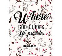 Where God Guides He Provides Isaiah 58:11: Bible Verse 8.5x11 Lined Notebook Bible Study Notebook: Volume 12