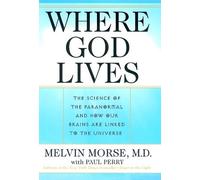 Where God Lives: The Science of the Paranormal and How Our Brains Are Linked to the Universe