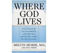 Where God Lives: The Science of the Paranormal and How Our Brains Are Linked to the Universe