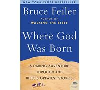 Where God Was Born: A Journey Through the Bible from Eden to Babylon (P.S. (Paperback)): A Daring Adventure through the Bible's Greatest Stor ies