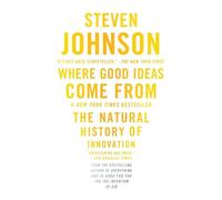 Where Good Ideas Come from: The Natural History of Innovation
