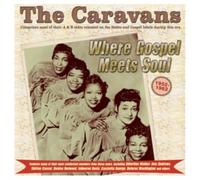 The Caravans - Where Gospel Meets Soul - The Caravans 1952-62