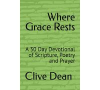 Where Grace Rests: A 30 Day Devotional of Scripture, Poetry and Prayer