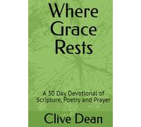 Where Grace Rests: A 30 Day Devotional of Scripture, Poetry and Prayer