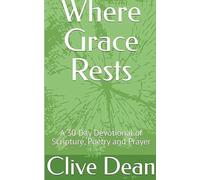 Where Grace Rests: A 30 Day Devotional of Scripture, Poetry and Prayer