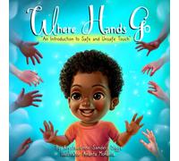 Where Hands Go: An Introduction to Safe and Unsafe Touch (Boy): 1.5