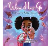 Where Hands Go: Body Safety Rules: 2