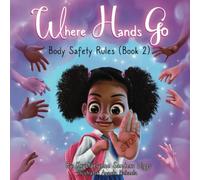 Where Hands Go: Body Safety Rules: 2