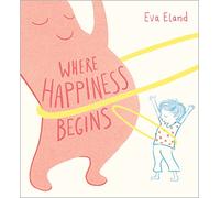 Where Happiness Begins (Big Emotions)