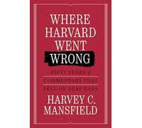 Where Harvard Went Wrong: Fifty Years of Commentary that Fell on Deaf Ears