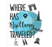 Where has Brittany Traveled?: A Personalized Travelers Memory Book
