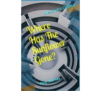 Where Has the Sunflower Gone?: First Journey