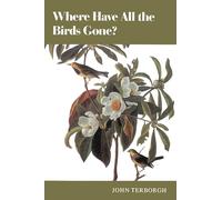 Where Have All the Birds Gone? Essays on the Biology and Conservation of Birds That Migrate to the American Tropics