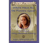 Where Have All the Flowers Gone?: The Diary of Molly Mackenzie Flaherty (Dear America)