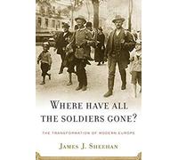 Where Have All the Soldiers Gone?: The Transformation of Modern Europe