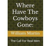 Where Have The Cowboys Gone:: The Call For Real Men