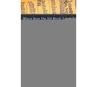 Where Have the Old Words Got Me?: Explications of Dylan Thomas's Collected Poems, 1934-1953