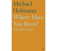 Where Have You Been?: Selected Essays