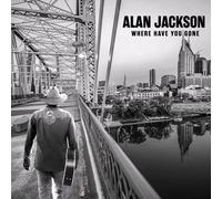 Where Have You Gone - Alan Jackson CD