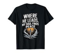 Where He Leads My Soul Finds Peace T-Shirt