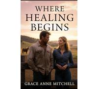 Where Healing Begins: A Christian Romance Novel (Redemption Ranch)