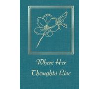 Where Her Thoughts Live: A Scripture-Inspired Journal for Women