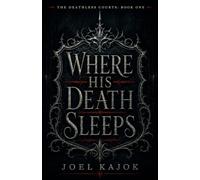 Where His Death Sleeps (The Deathless Courts)