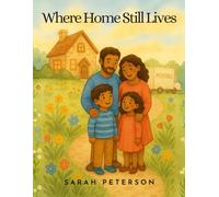 Where Home Still LIves: Poems for Kids Navigating Change