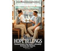 Where Hope Belongs: A Story of Timing, Heartbreak and Second Chances (Volume 1)