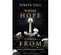Where Hope Comes From: Healing poetry for the heart, mind and soul