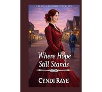 Where Hope Still Stands: American Historical Romance (Hearts Divided - Sweet Historical Romances of Courage, Duty & Love)