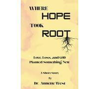 Where Hope Took Root: Love, Loss and GOD Planted Something New