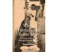 Where Humans and Spirits Meet: The Politics of Rituals and Identified Spirits in Zanzibar: 5 (Social Identities, 5)