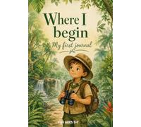 Where I Begin: My First Journal: Ages 5-7 to Draw, Write, and Express Feelings