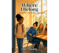 Where I Belong: 20 Stories for Girls Finding Their People