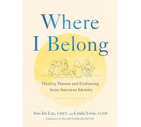 Where I Belong: Healing Trauma and Embracing Asian American Identity