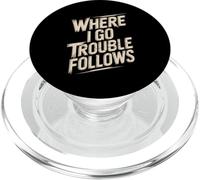 Where I Go Trouble Follows Funny Rebel Quote PopSockets PopGrip for MagSafe