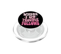 Where I Go Trouble Follows PopSockets PopGrip for MagSafe