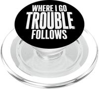 Where I Go Trouble Follows PopSockets PopGrip for MagSafe